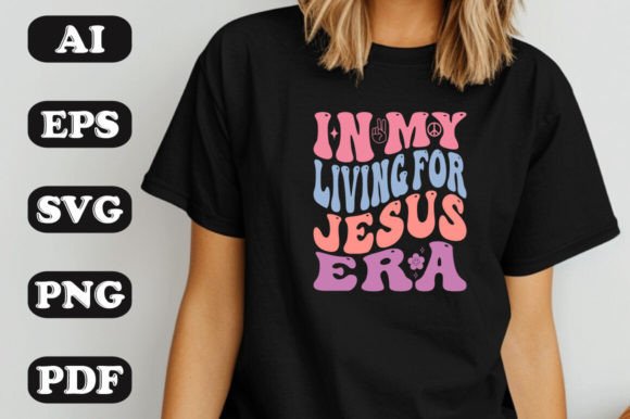 In My Living for Jesus Era SVG T-shirt T-Shirt Designs