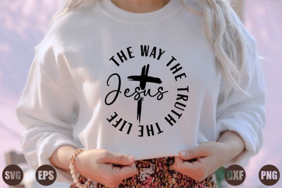 Jesus the Way the Truth the Life, God T-Shirt Designs