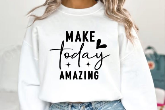 Make Today Amazing, Christian SVG T-Shirt Designs
