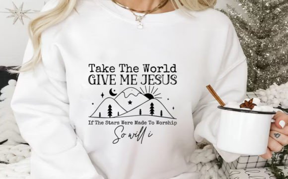 Take the World Give Me Jesus Svg Png T-Shirt Designs
