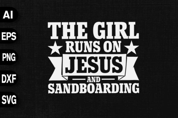 The Girl Runs on Jesus Sandboarding T-Shirt Designs