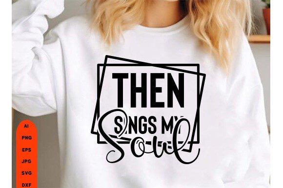 Then Sings My Soul Jesus SVG for T-Shirt Designs