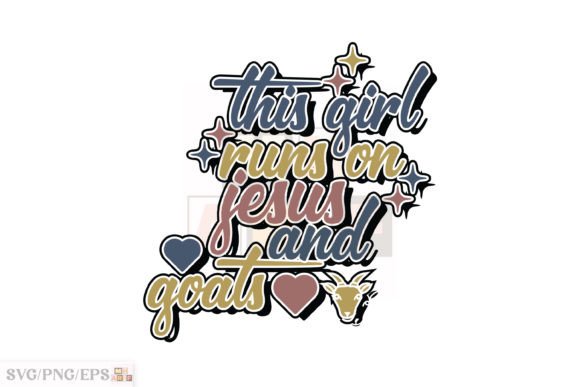 This Girl Runs on Jesus and Goats SVG T-Shirt Designs